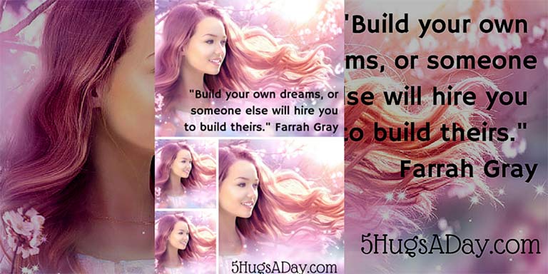 How To Build Your Dreams via @5hugsaday | 5HugsADay.com