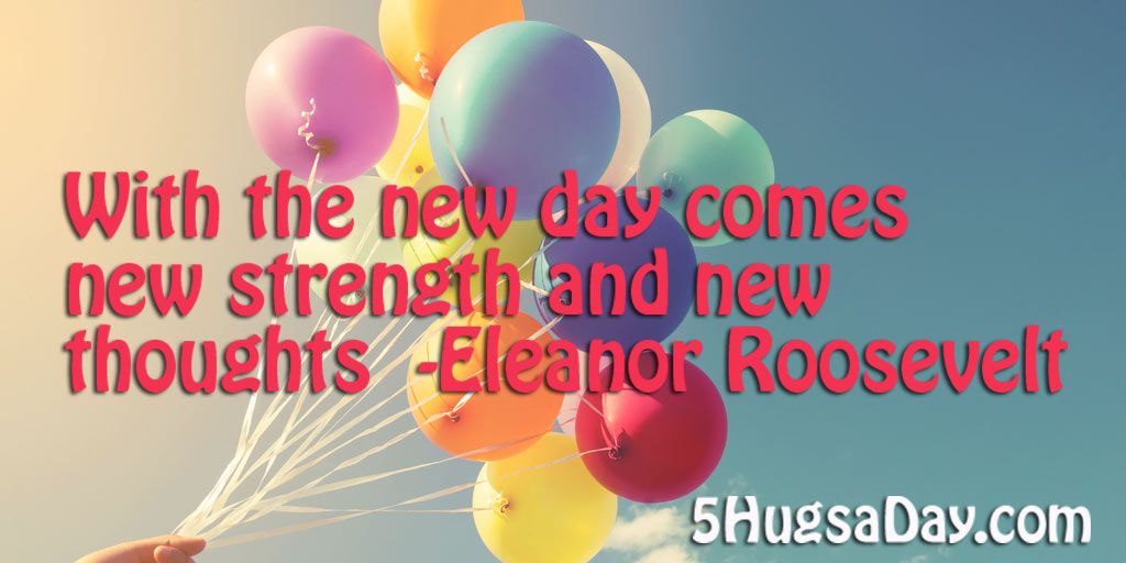 New Day; New Strength via @5hugsaday | 5HugsADay.com